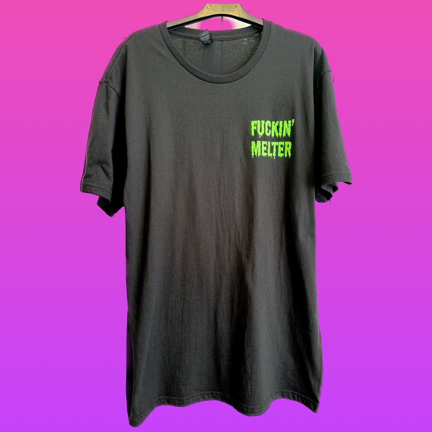 Fuckin Melter T-Shirt