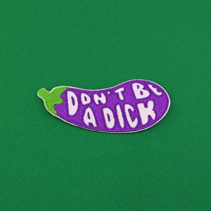 DON'T BE A DICK PATCH